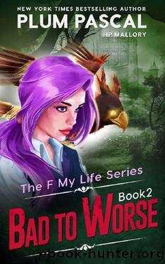 Bad to Worse: A Reverse Harem Academy Series (The F My Life Series Book 2) by Plum Pascal & H.P. Mallory