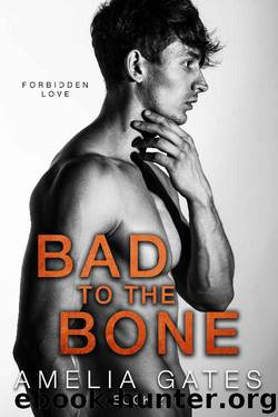 Bad to the Bone by Amelia Gates