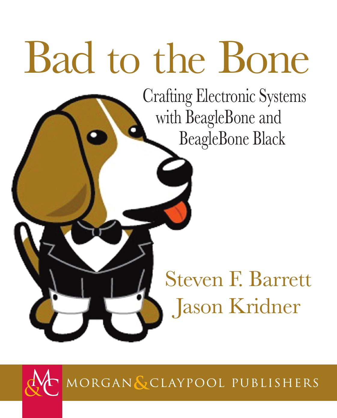 Bad to the Bone: Crafting Electronics Systems with Beaglebone and BeagleBone Black by Unknow