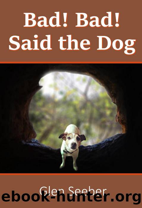 Bad! Bad! Said the Dog by Glen Seeber