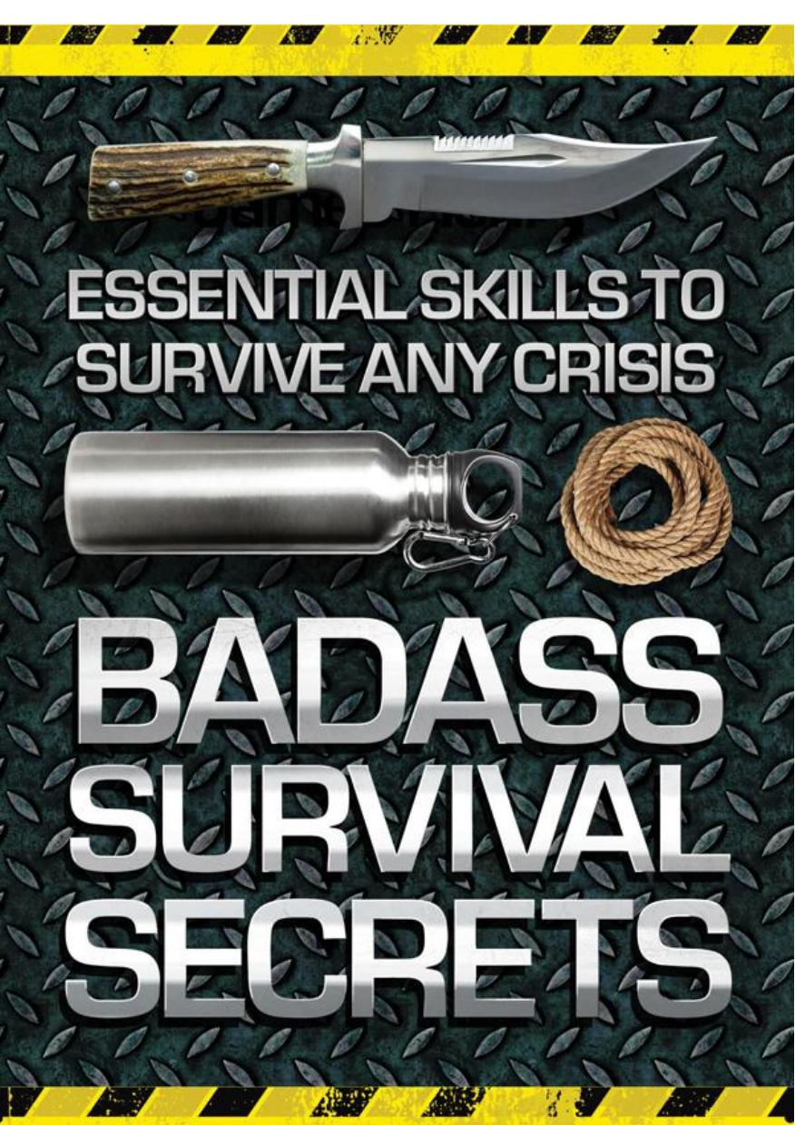 Badass Survival Secrets: Essential Skills to Survive Any Crisis by James Henry