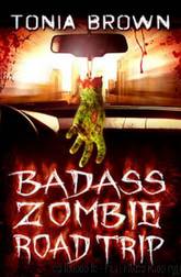 Badass Zombie Road Trip by Tonia Brown