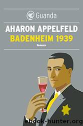 Badenheim 1939 (Italian Edition) by Aharon Appelfeld