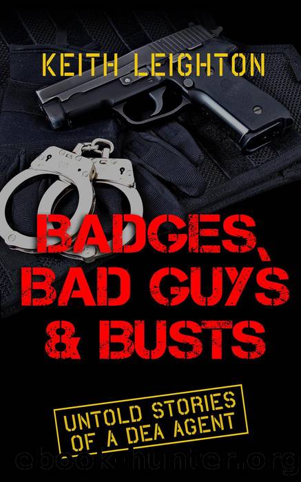 Badges, Bad Guys & Busts by KEITH LEIGHTON