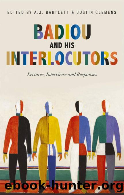 Badiou and His Interlocutors by Alain Badiou;A.J. Bartlett;Justin Clemens;