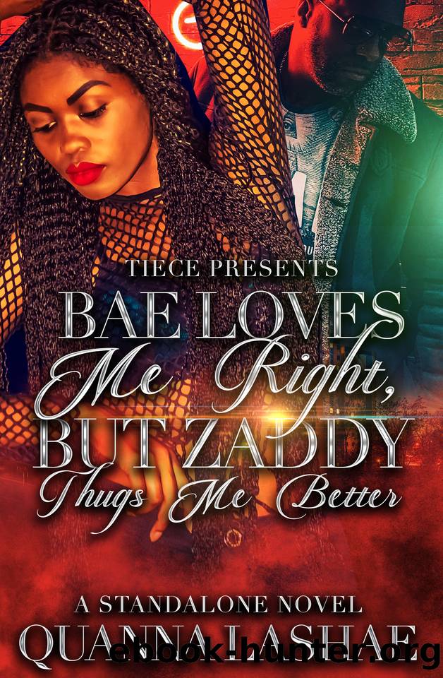 Bae Loves Me Right But Zaddy Thugs Me Better : A Standalone Novel by Lashae Quanna