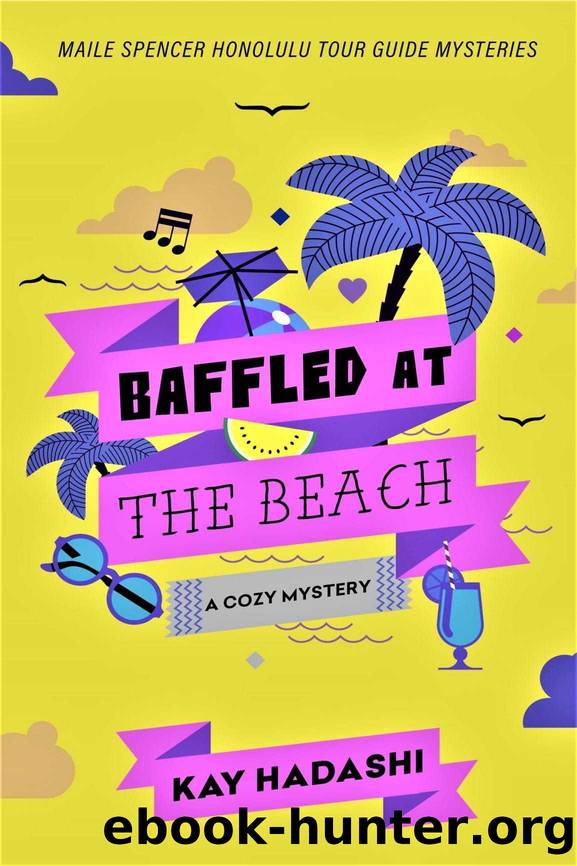 Baffled at the Beach (Maile Spencer Honolulu Tour Guide Mysteries Book 2) by Kay Hadashi