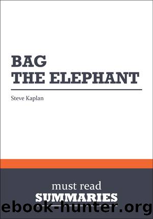 Bag the Elephant - Steve Kaplan by Must Read Summaries