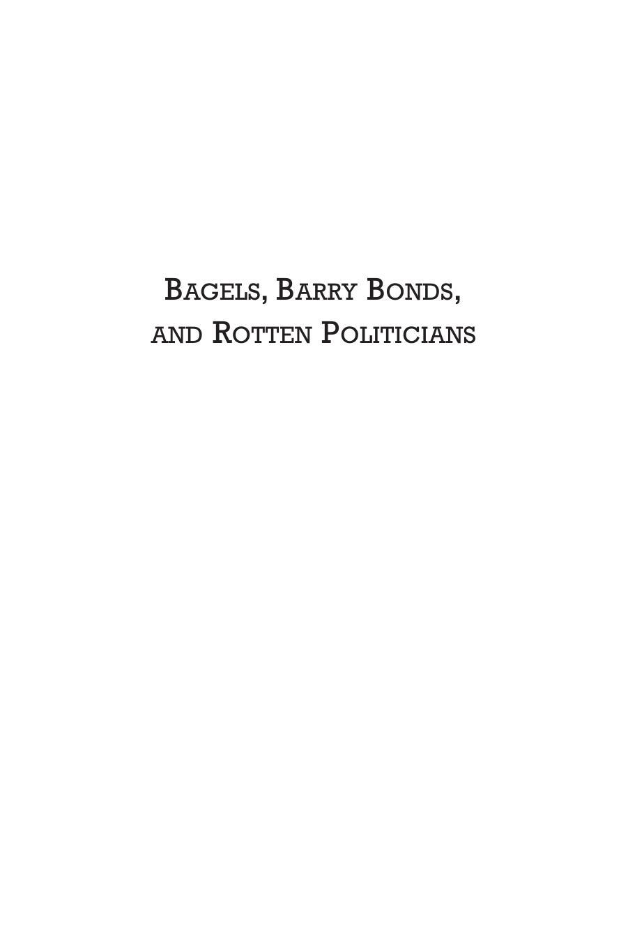 Bagels, Barry Bonds, and Rotten Politicians by Burton S. Blumert