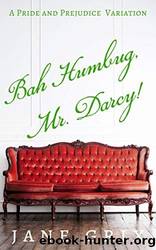 Bah Humbug, Mr. Darcy!: A Pride and Prejudice Variation by Jane Grix