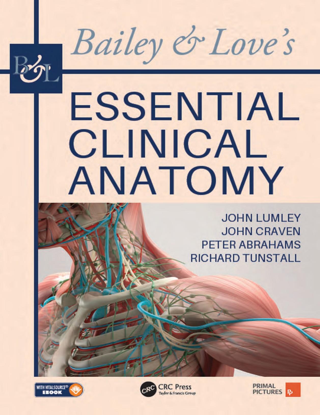 Bailey & Love's Essential Clinical Anatomy by John S.P. Lumley; John L. Craven; Peter H. Abrahams; Richard G Tunstall