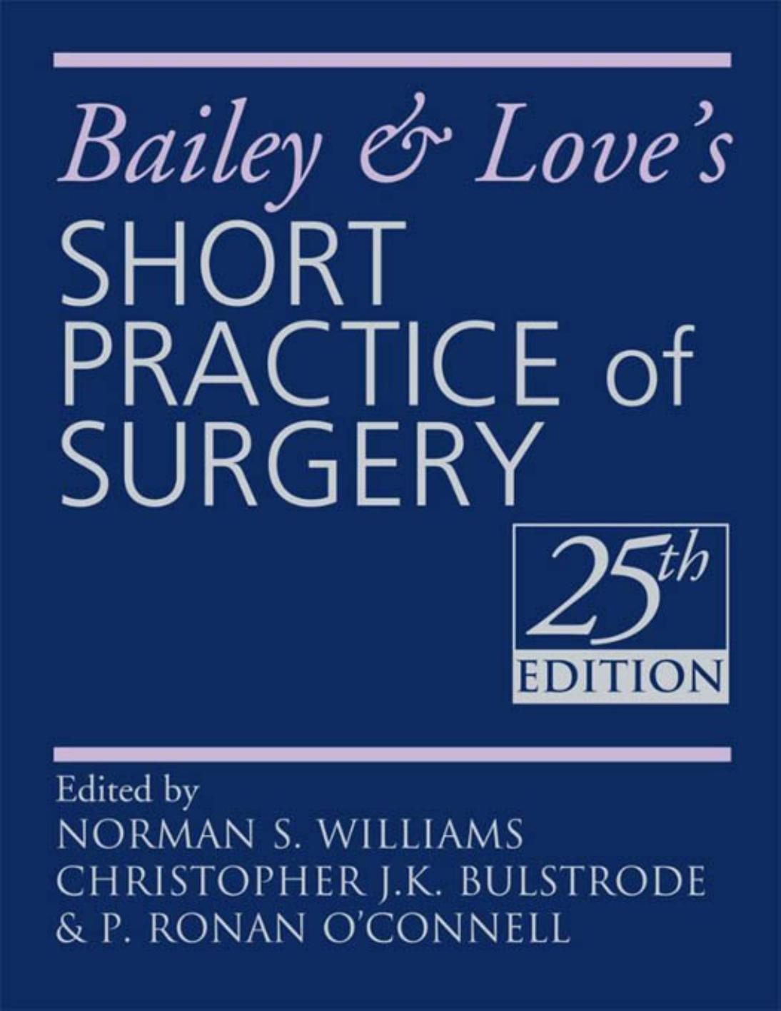 Bailey and Love's Short Practice of Surgery by Norman S Williams Christopher J.K. Bulstrode P Ronan O'Connell