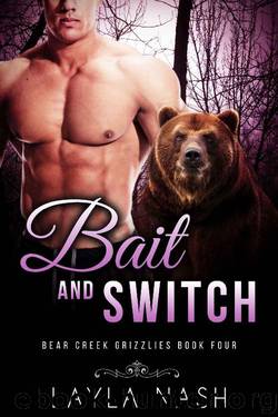 Bait and Switch (Bear Creek Grizzlies Book 4) by Layla Nash