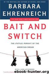 Bait and Switch: The (Futile) Pursuit of the American Dream by Barbara Ehrenreich