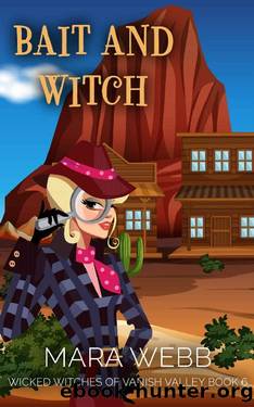 Bait and Witch (Wicked Witches of Vanish Valley Book 6) by Mara Webb