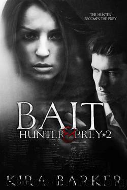 Bait: A dark erotic thriller (Hunter & Prey Book 2) by Barker Kira