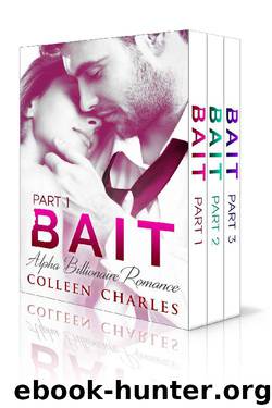 Bait: Alpha Billionaire Romance Boxed Set by Colleen Charles