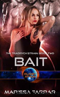 Bait: Planet Athion Series (The Tradrych Strain Book 2) by Marissa Farrar