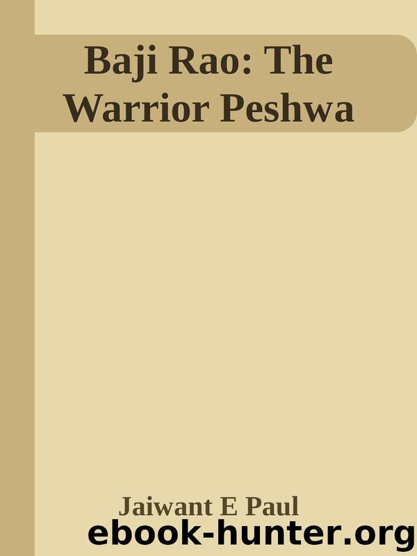 Baji Rao: The Warrior Peshwa by Jaiwant E Paul