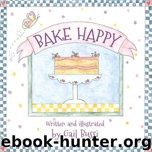 Bake Happy by Gail Bussi
