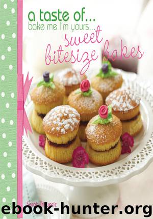 Bake Me I'm Yours . . . Sweet Bitesize Bakes by Sarah Trivuncic