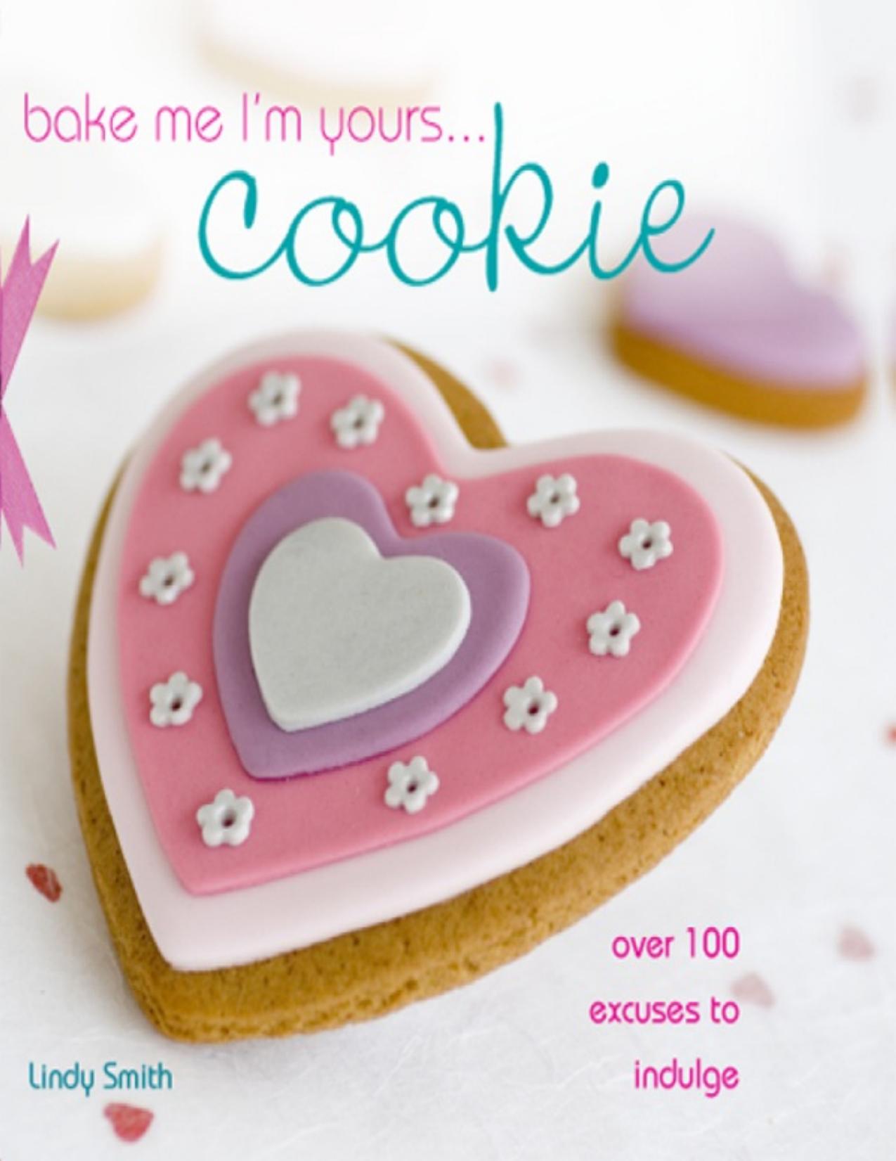 Bake Me I'm Yours... Cookie by Lindy Smith