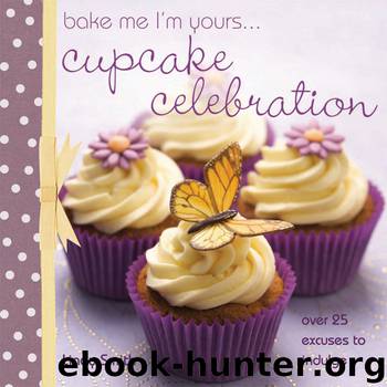 Bake Me I'm Yours...Cupcake Celebration by Lindy Smith