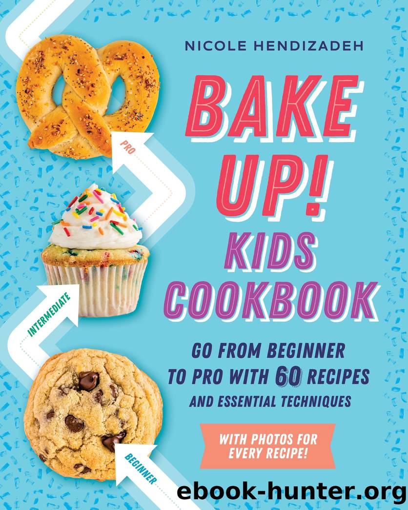 Bake Up! Kids Cookbook by Nicole Hendizadeh