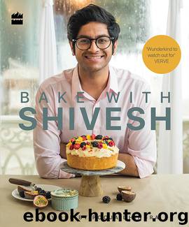 Bake with Shivesh by Shivesh Bhatia