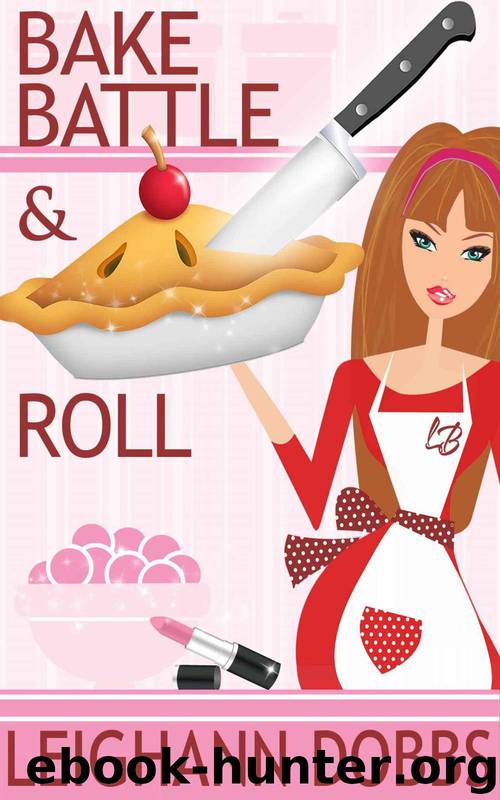 Bake, Battle & Roll (A Lexy Baker Bakery Cozy Mystery) by Dobbs Leighann
