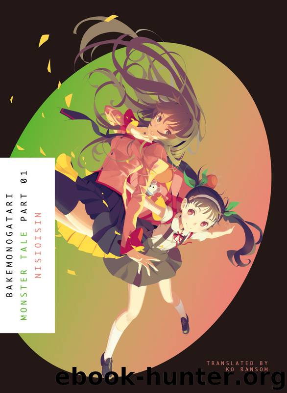 Bakemonogatari, Part 1: Monster Tale by Illustrated By Vofan Nisioisin