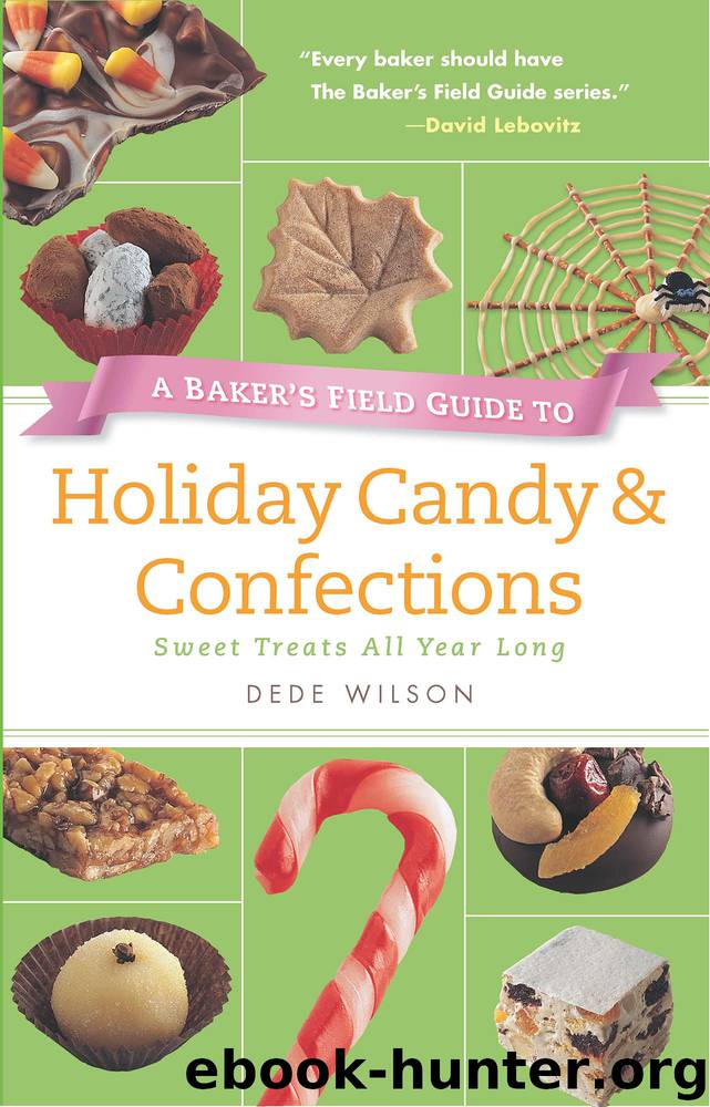 Baker's Field Guide to Holiday Candy by Dede Wilson