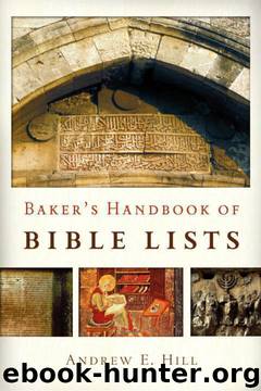 Baker’s Handbook of Bible Lists by Andrew E. Hill
