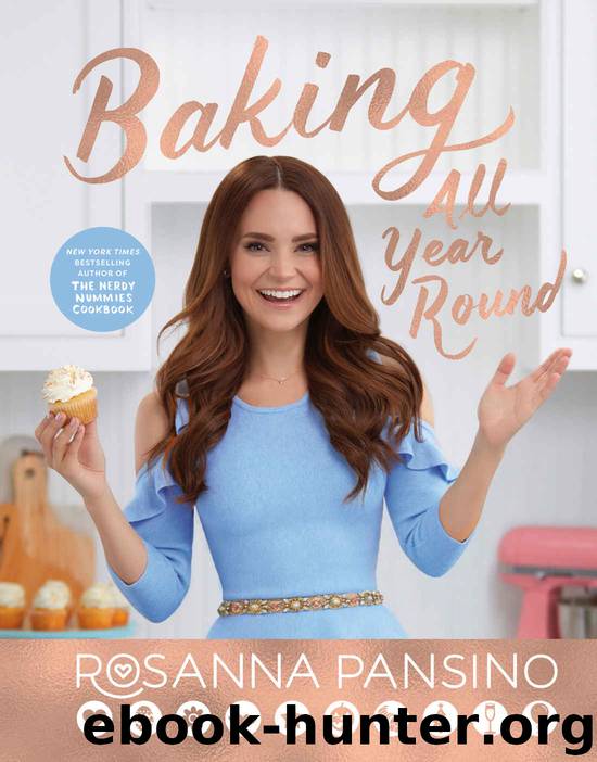 Baking All Year Round: Holidays & Special Occasions by Rosanna Pansino