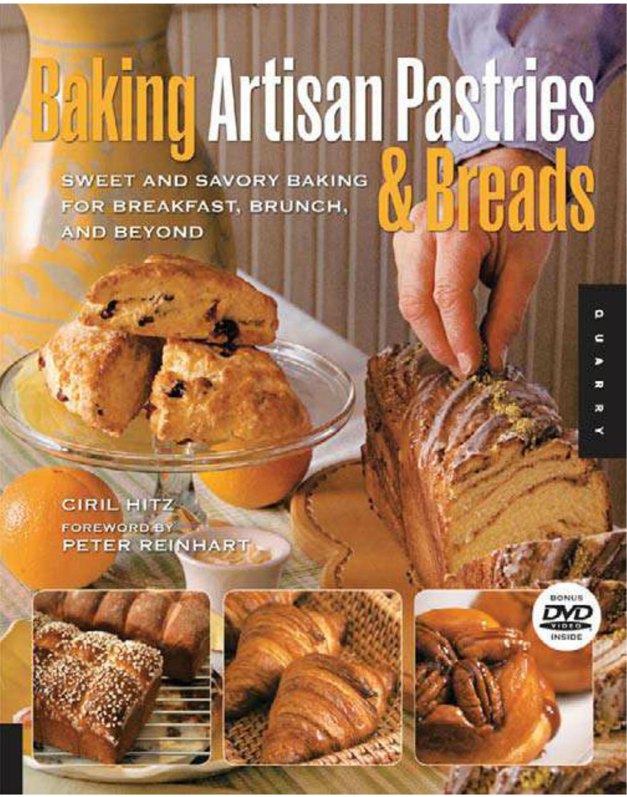 Baking Artisan Pastries and Breads: Sweet and Savory Baking for Breakfast, Brunch, and Beyond by Ciril Hitz