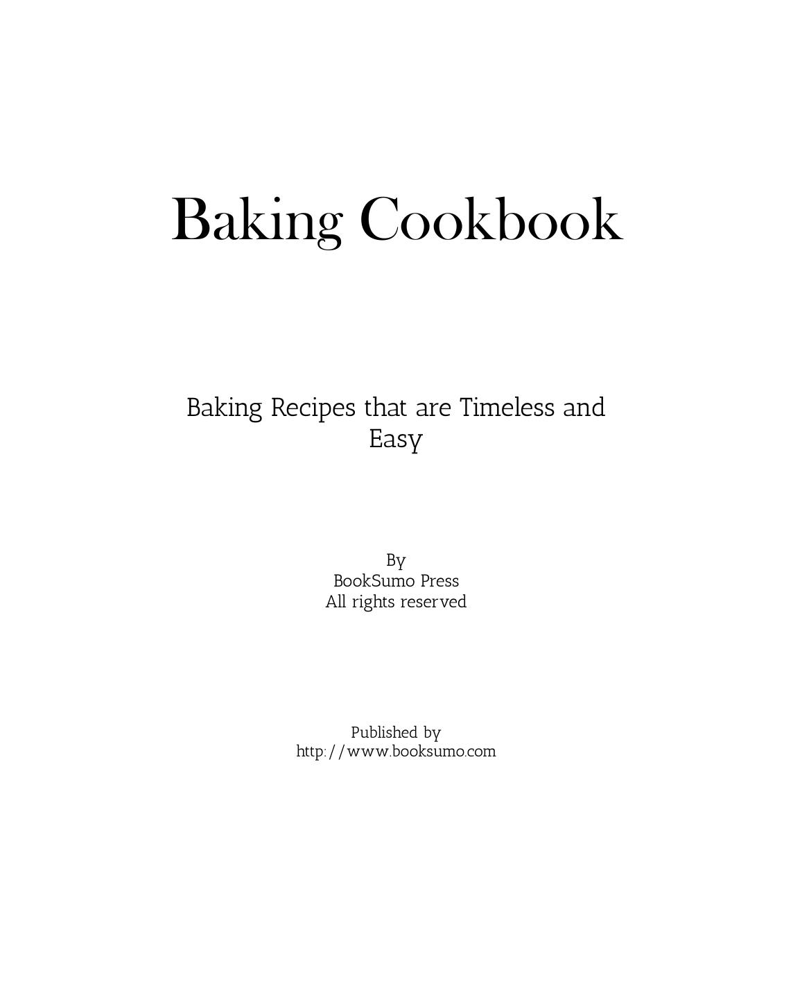 Baking Cookbook Baking Recipes That Are Timeless And Easy 2nd Edition by Unknown