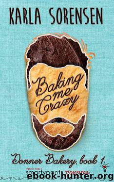 Baking Me Crazy (Donner Bakery Book 1) by Smartypants Romance & Karla Sorensen