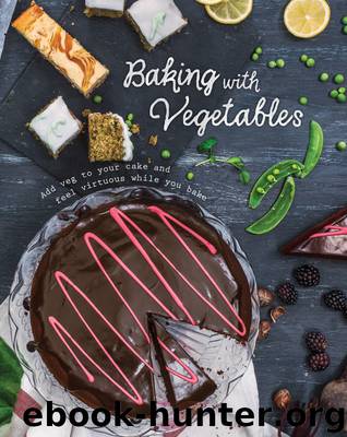 Baking with Vegetables by Love Food Editors