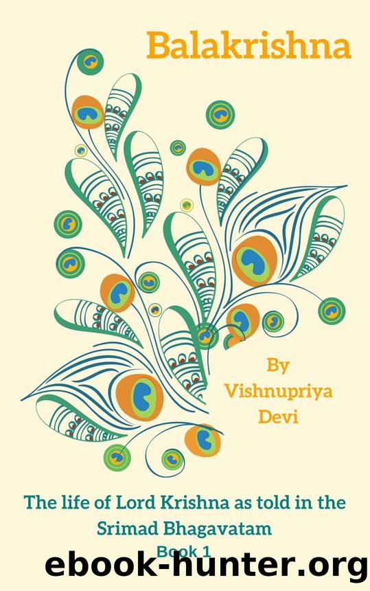 Balakrishna: The life of Lord Krishna as told in the Srimad Bhagavatam Book 1 by Vishnupriya Devi