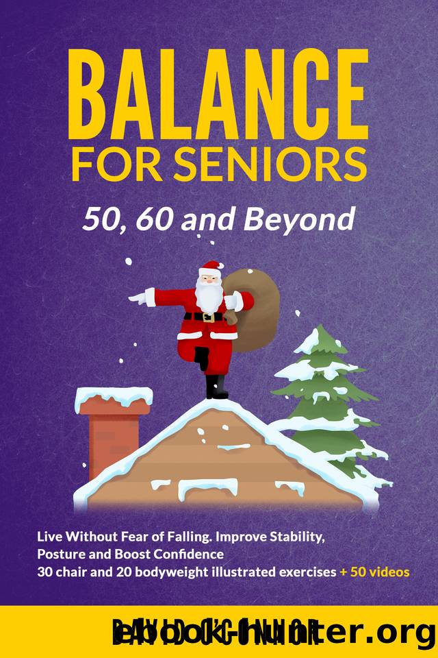 Balance Exercise For Seniors 50, 60 and Beyond: Live Without Fear of Falling: 50 Videos, 30 Chair and 20 bodyweight exercises + 8 Week Workouts to Improve ... Posture and Boost Self-Confidence. by O'Connor David