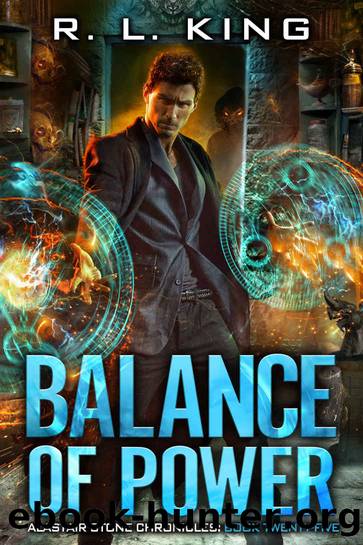 Balance of Power: An Alastair Stone Urban Fantasy Novel (Alastair Stone Chronicles Book 25) by R. L. King