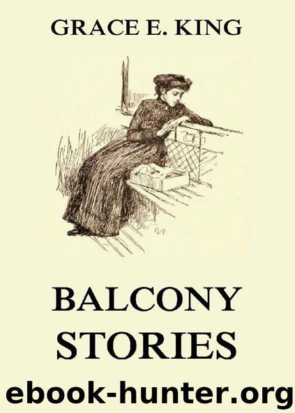 Balcony Stories (Illustrated) by Grace E. King