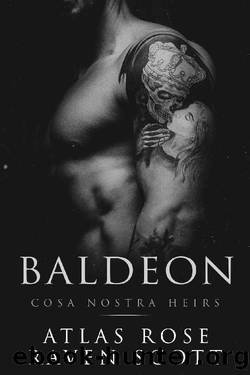 Baldeon: A Dark Mafia Romance (Cosa Nostra Heirs Book 1) by Atlas Rose & Raven Scott
