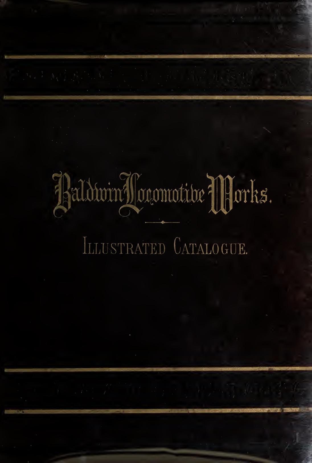 Baldwin Locomotive Works: Illustrated Catalogue by Unknow