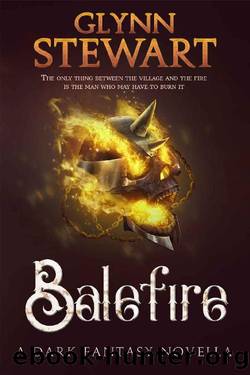 Balefire: A Dark Fantasy Novella by Glynn Stewart