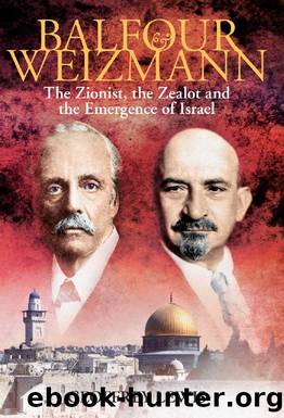 Balfour and Weizmann : The Zionist, the Zealot and the Emergence of Israel by Geoffrey Lewis