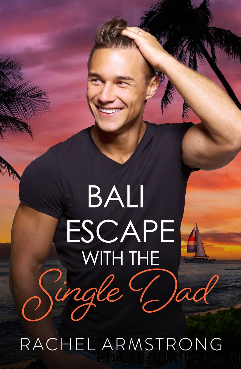 Bali Escape with the Single Dad by Rachel Armstrong