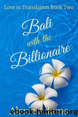 Bali with the Billionaire by Alexia Adams