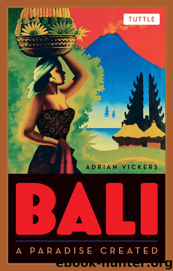 Bali: A Paradise Created by Vickers Adrian;