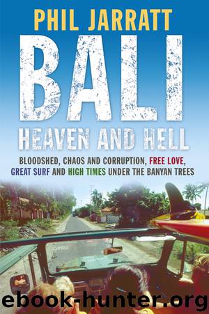 Bali: Heaven and Hell by Phil Jarratt